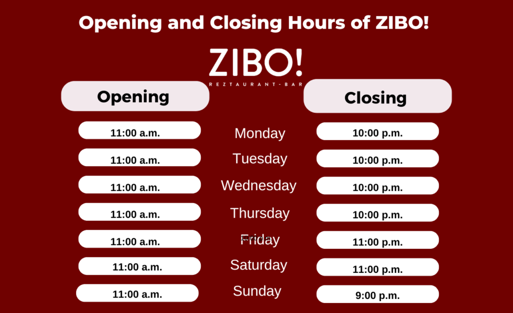 Opening Hours and Closing Times for ZIBO!